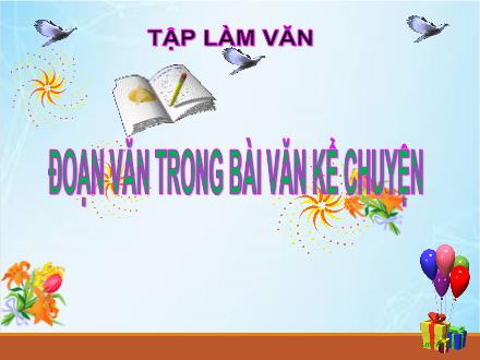 Bài giảng Tiếng Việt 4 (Tập làm văn) - Tuần 5, Bài: Đoạn văn trong bài văn kể chuyện - Năm học 2021-2022