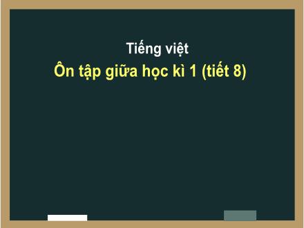 Bài giảng Tiếng Việt 4 - Tuần 10, Bài: Ôn tập giữa kì 1 (Tiết 8)