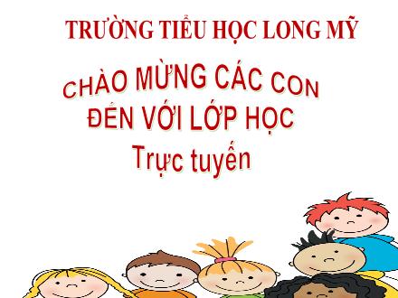 Bài giảng Tiếng Việt 5 (Luyện từ và câu) - Bài: Mở rộng vốn từ Tổ quốc. Nhân dân - Năm học 2021-2022 - Trường Tiểu học Long Mỹ