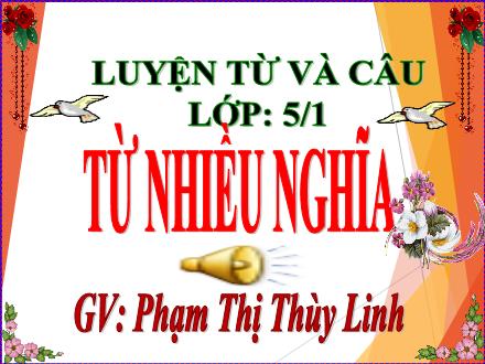 Bài giảng Tiếng Việt 5 (Luyện từ và câu) - Bài: Từ nhiều nghĩa - Năm học 2021-2022 - Phạm Thị Thùy Linh