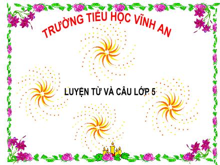 Bài giảng Tiếng Việt 5 (Luyện từ và câu) - Tuần 32, Bài: Ôn tập về dấu câu Dấu hai chấm - Trường Tiểu học Vĩnh An