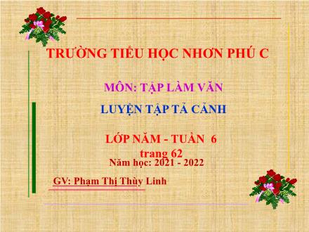 Bài giảng Tiếng Việt 5 (Tập làm văn) - Bài: Luyện tập tả cảnh - Năm học 2021-2022 - Phạm Thị Thùy Linh