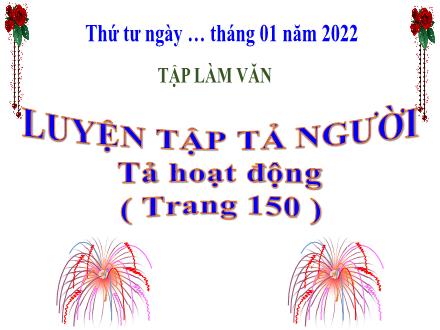 Bài giảng Tiếng Việt 5 (Tập làm văn) - Bài: Luyện tập tả người (Tả hoạt động) - Năm học 2021-2022