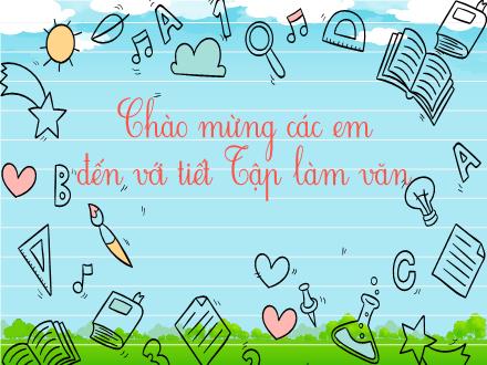 Bài giảng Tiếng Việt Khối 4 (Tập làm văn) - Bài: Luyện tập phát triển câu chuyện - Năm học 2021-2022