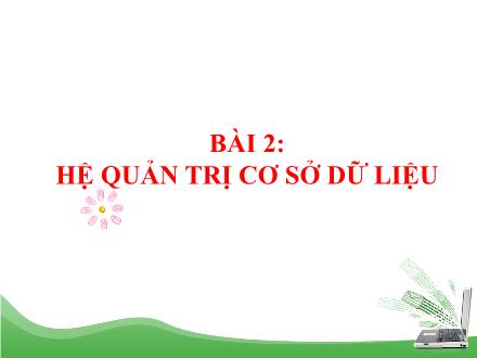 Bài giảng Tin học 12 - Bài 2: Hệ quản trị cơ sở dữ liệu