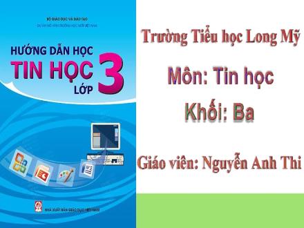 Bài giảng Tin học 3 - Tuần 1+2 - Nguyễn Anh Thi