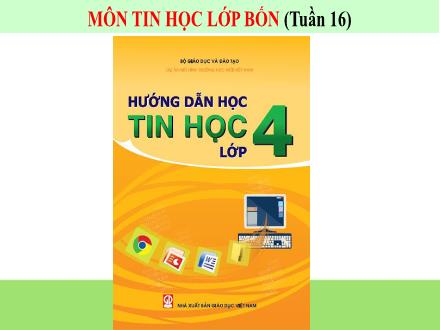 Bài giảng Tin học 4 - Tuần 16, Bài: Chỉnh sửa hình, viết hình lên chữ