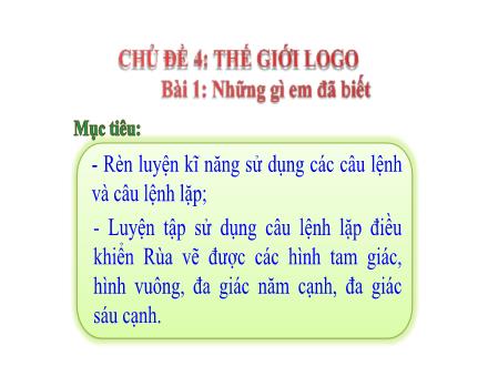 Bài giảng Tin học 5 - Chủ đề 4: Thế giới logo - Bài 1: Những gì em đã biết