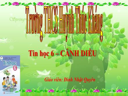 Bài giảng Tin học 6 Sách Cánh diều - Chủ đề A: Máy tính và cộng đồng - Bài 1: Thông tin, thu thập và xử lí thông tin - Đinh Nhật Quyên