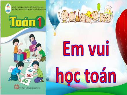 Bài giảng Toán 1 Sách Cánh diều - Bài 10: Em vui học toán
