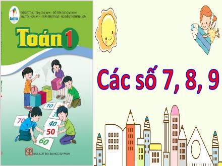 Bài giảng Toán 1 Sách Cánh diều - Bài 5: Các số 7, 8, 9