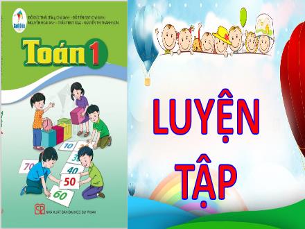 Bài giảng Toán 1 Sách Cánh diều - Bài: Luyện tập