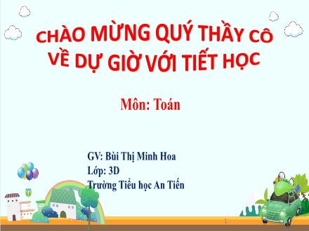 Bài giảng Toán 3 - Bài 59: Các số có năm chữ số. Số 100000 (Tiết 4) - Năm học 2023-2024 - Bùi Thị Minh Hoa