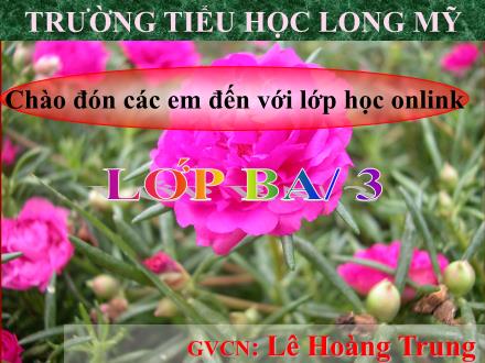 Bài giảng Toán 3 - Bài: Bảng nhân 7 - Năm học 2021-2022 - Lê Hoàng Trung