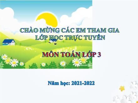 Bài giảng Toán 3 - Bài: Cộng, trừ các số có ba chữ số (Không nhớ) - Năm học 2021-2022
