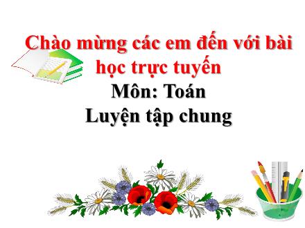 Bài giảng Toán 3 - Bài: Luyện tập chung