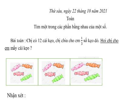 Bài giảng Toán 3 - Bài: Tìm một trong các phần bằng nhau của một số - Năm học 2021-2022 - Cao Văn Phương