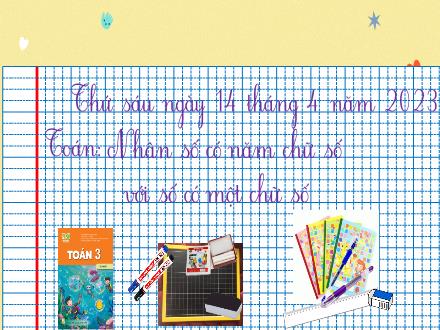 Bài giảng Toán 3 Sách Kết nối tri thức - Chủ đề 14: Nhân, chia trong phạm vi 10000 - Bài 70: Nhân số có năm chữ số với số có một chữ số (Tiết 1) - Năm học 2022-2023