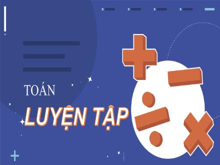 Bài giảng Toán 3 - Tuần 6, Bài 1: Luyện tập - Trần Thành Trung