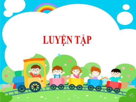Bài giảng Toán 3 - Tuần 6, Bài: Luyện tập - Trần Thành Trung
