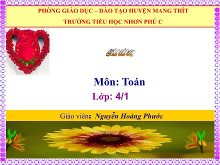 Bài giảng Toán 4 - Bài: Các số có sáu chữ số - Năm học 2021-2022 - Nguyễn Hoàng Phước
