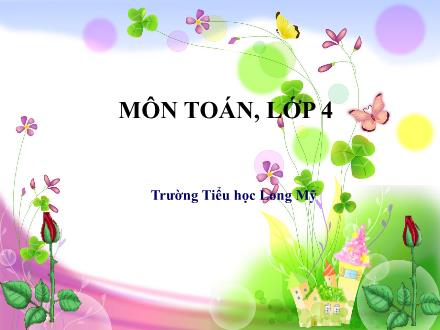 Bài giảng Toán 4 - Bài: Góc nhọn, góc tù, góc bẹt - Trường Tiểu học Long Mỹ