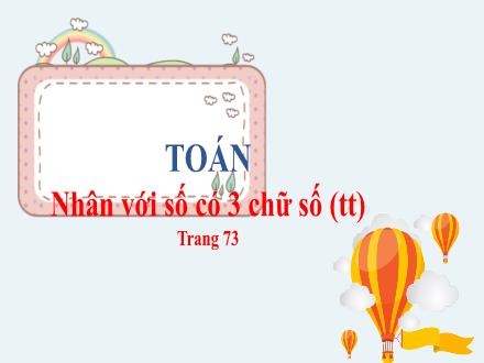 Bài giảng Toán 4 - Bài: Nhân với số có 3 chữ số