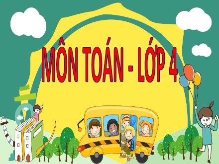 Bài giảng Toán 4 - Bài: Tính chất giao hoán của phép cộng