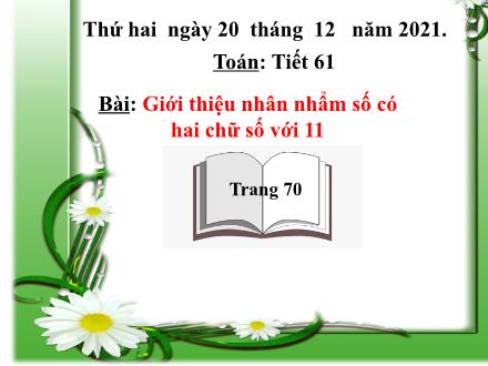 Bài giảng Toán 4 - Tiết 61, Bài: Giới thiệu nhân nhẩm số có hai chữ số với 11 - Năm học 2021-2022