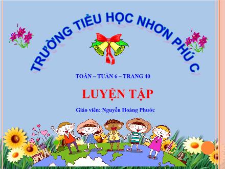 Bài giảng Toán 4 - Tuần 6, Bài: Luyện tập - Nguyễn Hoàng Phước