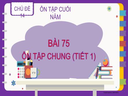 Bài giảng Toán 5 - Bài 75: Ôn tập chung