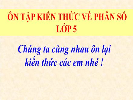 Bài giảng Toán 5 - Bài: Ôn tập về phân số