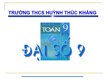 Bài giảng Toán 9 (Đại số) - Bài: Hệ hai phương trình bậc nhất hai ẩn - Trường THCS Huỳnh Thúc Kháng