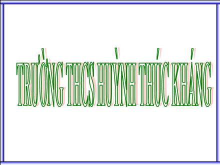 Bài giảng Toán 9 (Hình học) - Bài 4: Vị trí tương đối của đường thẳng và đường tròn - Trường THCS Huỳnh Thúc Kháng