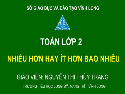 Bài giảng Toán Lớp 2 (Chân trời sáng tạo) - Bài: Nhiều hơn hay ít hơn bao nhiêu - Nguyễn Thị Thùy Trang