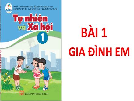 Bài giảng Tự nhiên & Xã hội 1 Sách Cánh diều - Bài 1: Gia đình em
