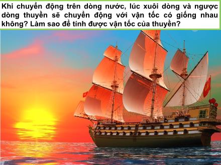 Bài giảng Vật lí 10 - Bài 6: Tính tương đối của chuyển động. Công vận tốc