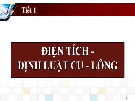 Bài giảng Vật lí 11 - Tuần 2, Bài: Điện tích. Định luật Cu-lông (Tiết 1)