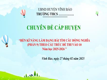 Slide Rèn kĩ năng làm dạng bài tìm câu đồng nghĩa theo cấu trúc đề thi vào 10